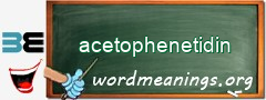 WordMeaning blackboard for acetophenetidin